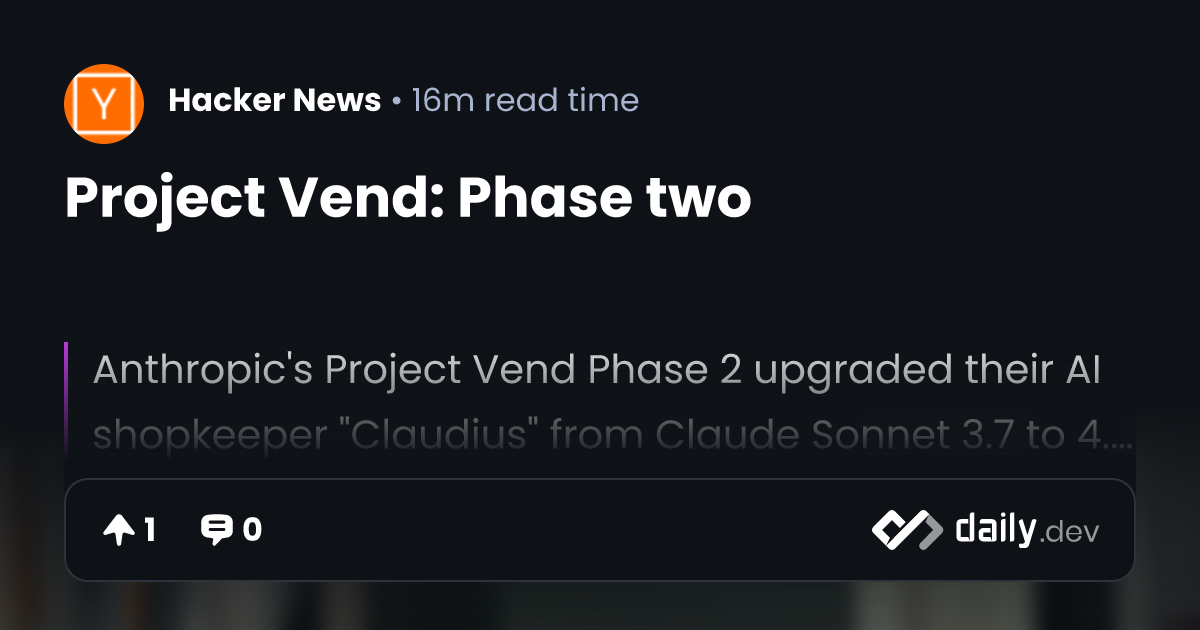 Project Vend: Phase two | daily.dev