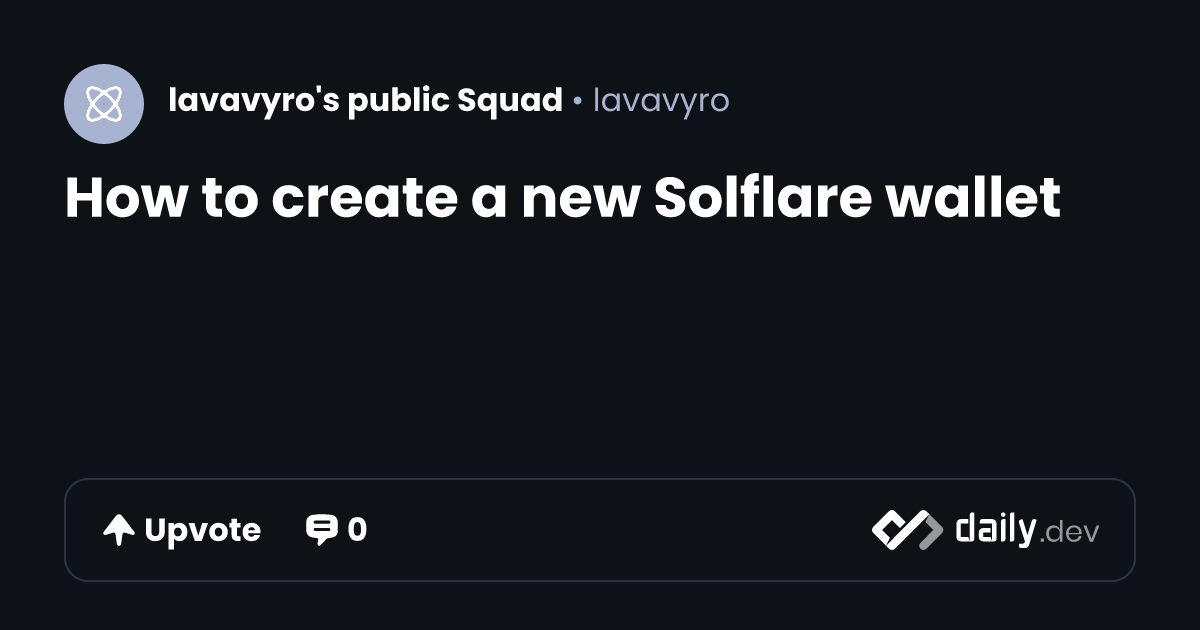 How to create a new Solflare wallet | daily.dev