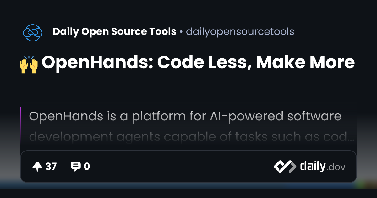 🙌 OpenHands: Code Less, Make More | daily.dev