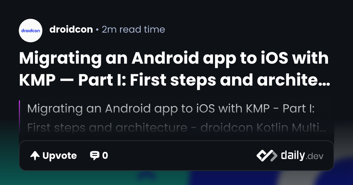 Migrating an Android app to iOS with KMP — Part I: First...