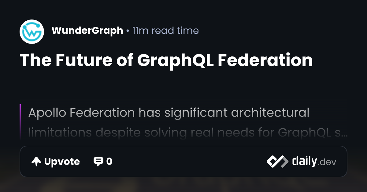The Future of GraphQL Federation | daily.dev
