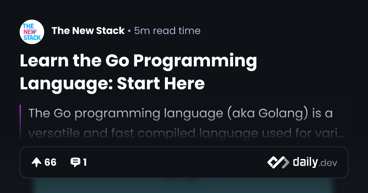 Learn the Go Programming Language: Start Here | daily.dev