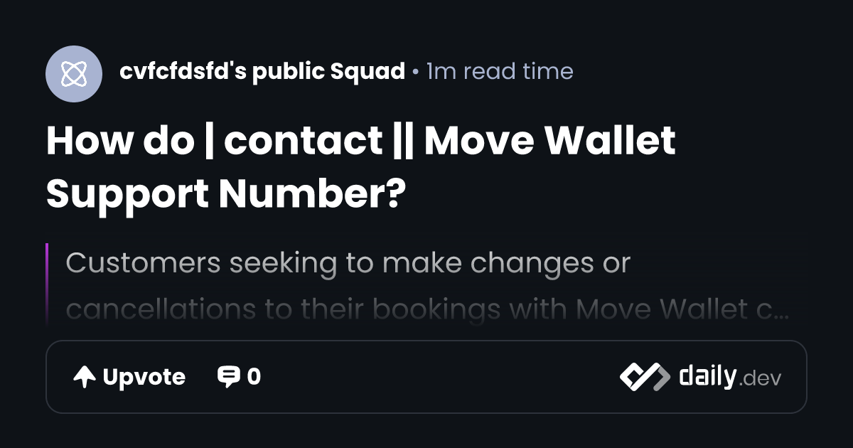 How do | contact || Move Wallet Support Number? | daily.dev