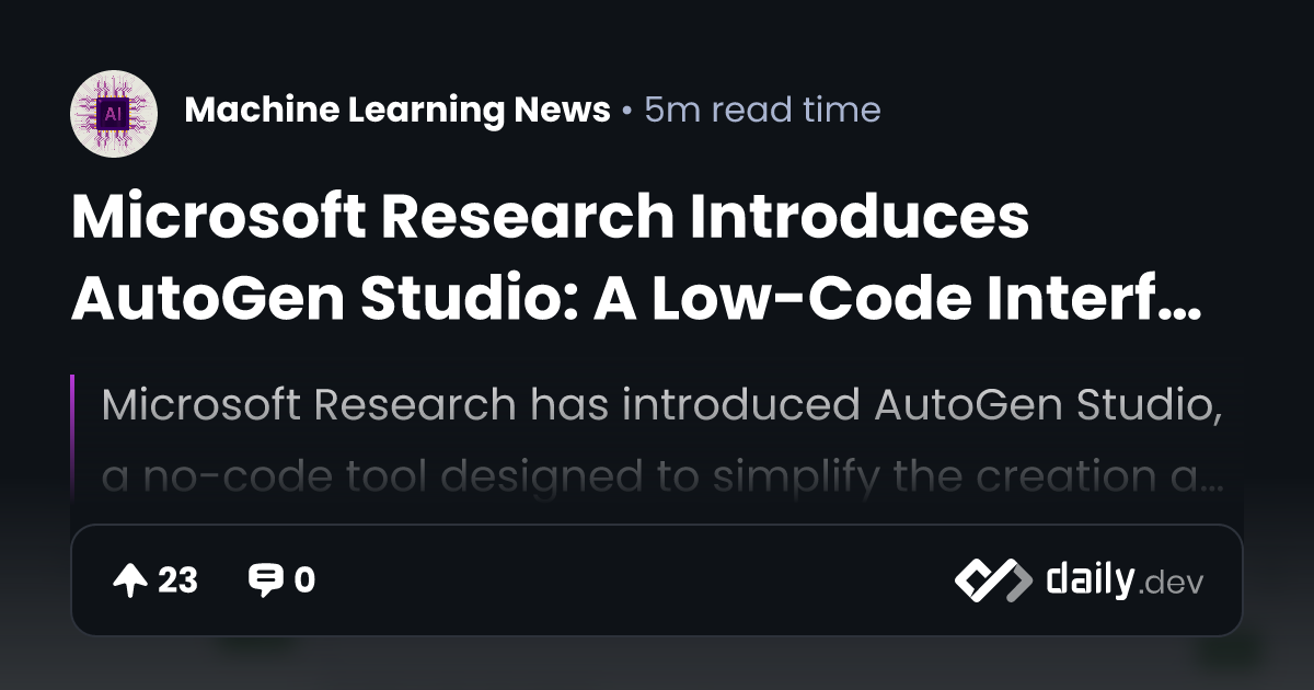 Microsoft Research Introduces AutoGen Studio: A Low-Code...