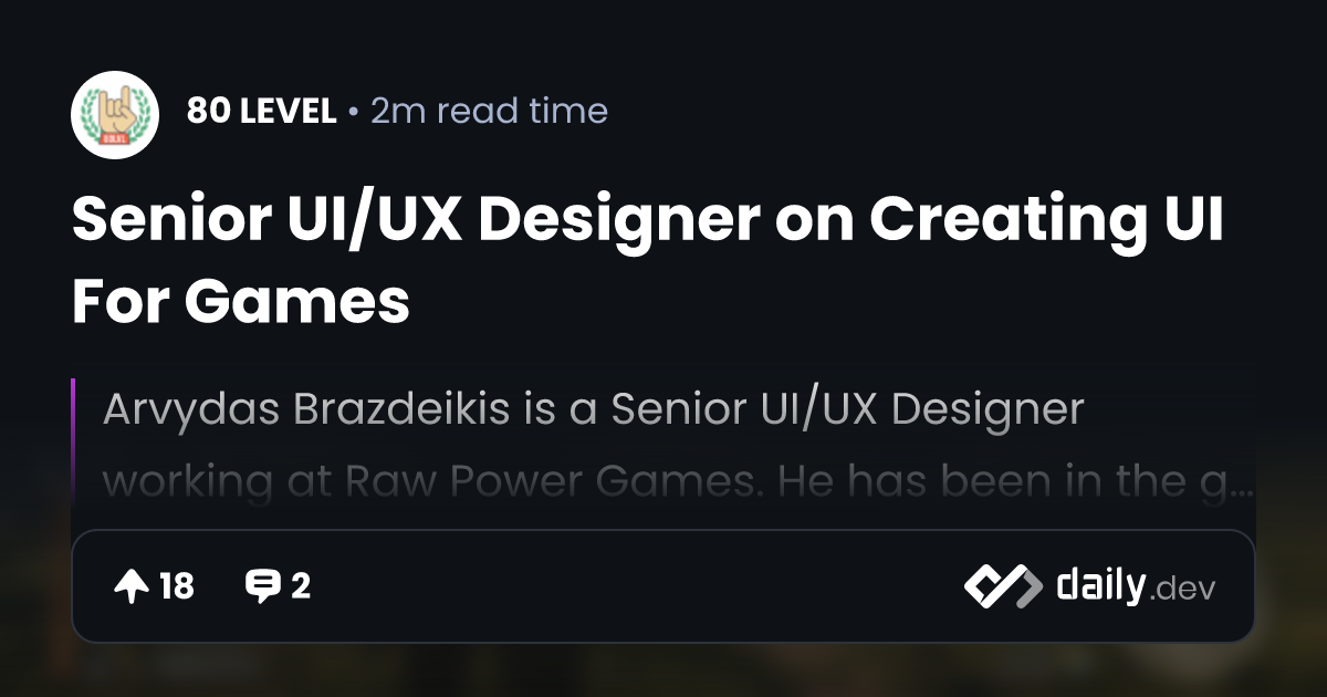 Senior UI/UX Designer on Creating UI For Games | daily.dev