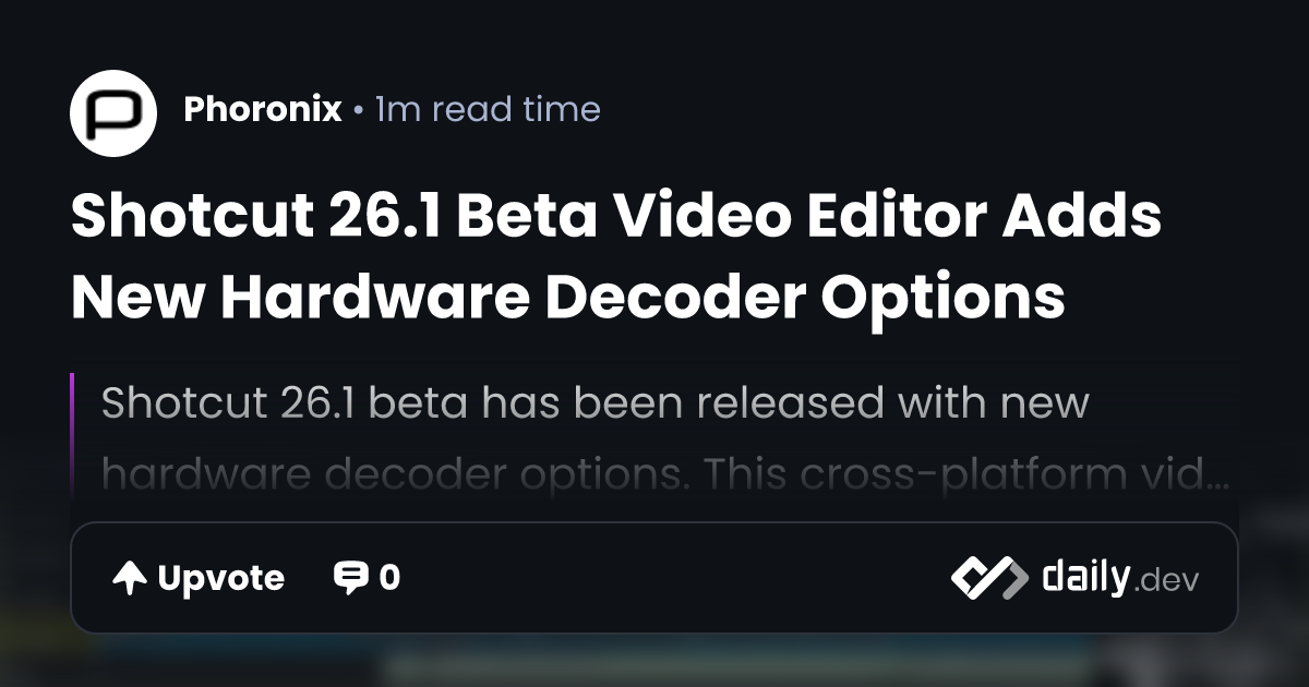 Shotcut 26.1 Beta Video Editor Adds New Hardware Decoder...