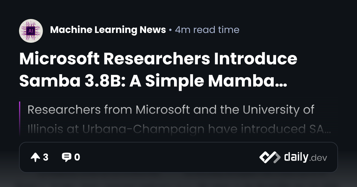 Microsoft Researchers Introduce Samba 3.8B: A Simple...