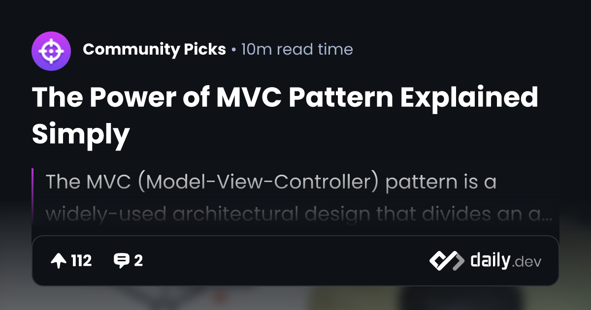 The Power of MVC Pattern Explained Simply | daily.dev