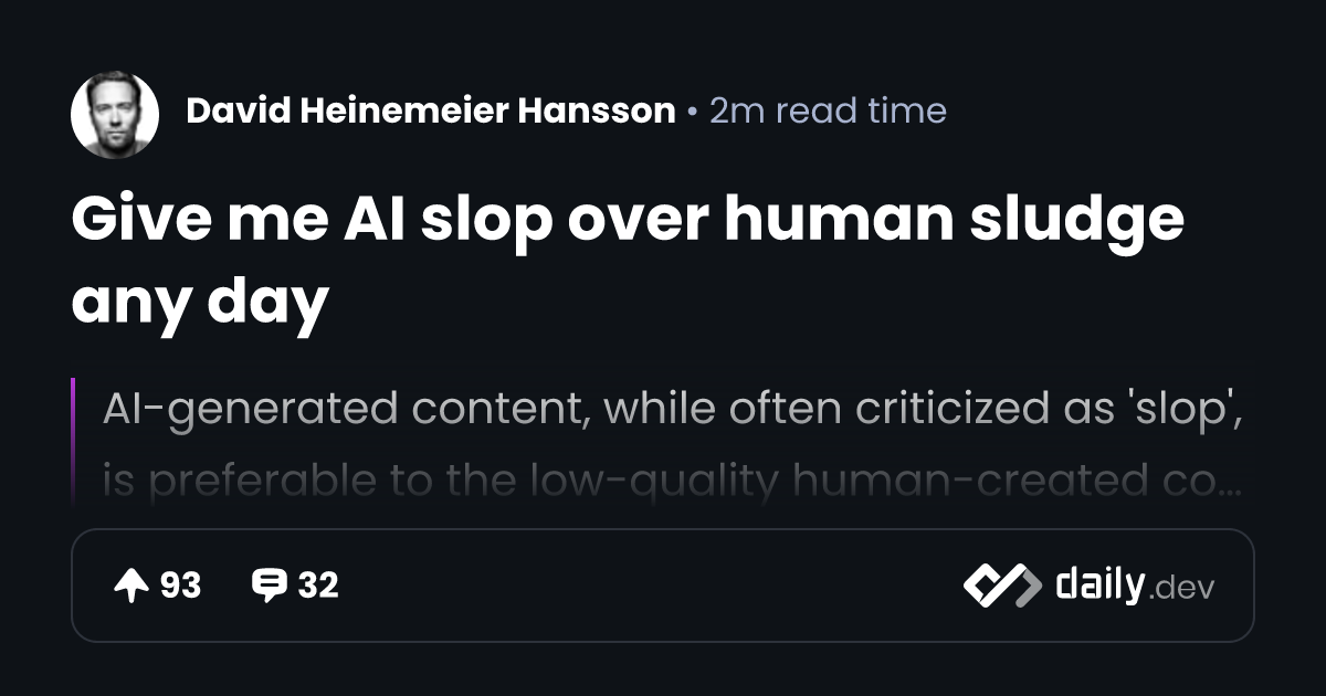 Give me AI slop over human sludge any day | daily.dev