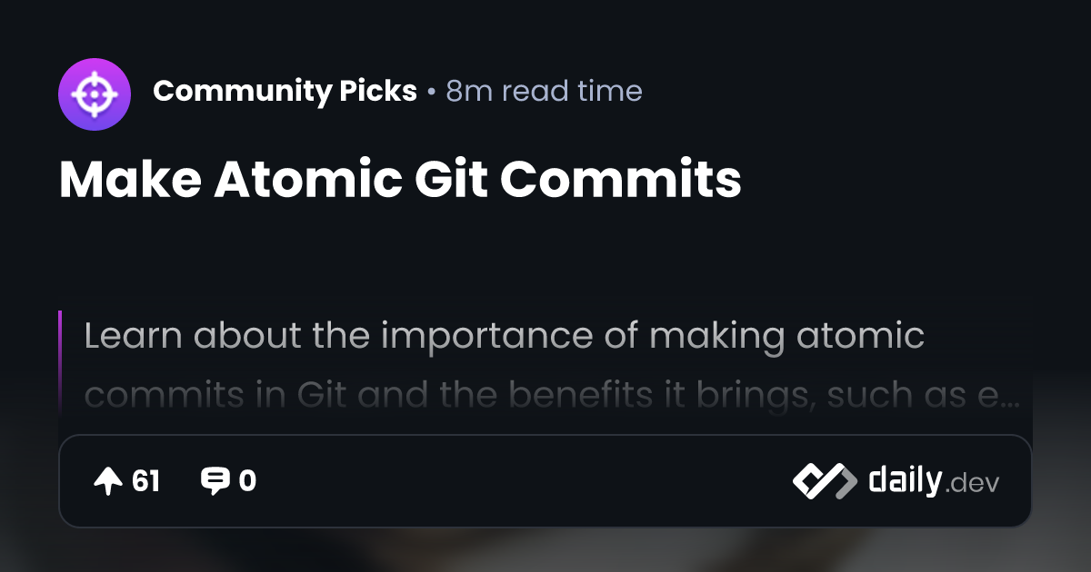 Make Atomic Git Commits | daily.dev