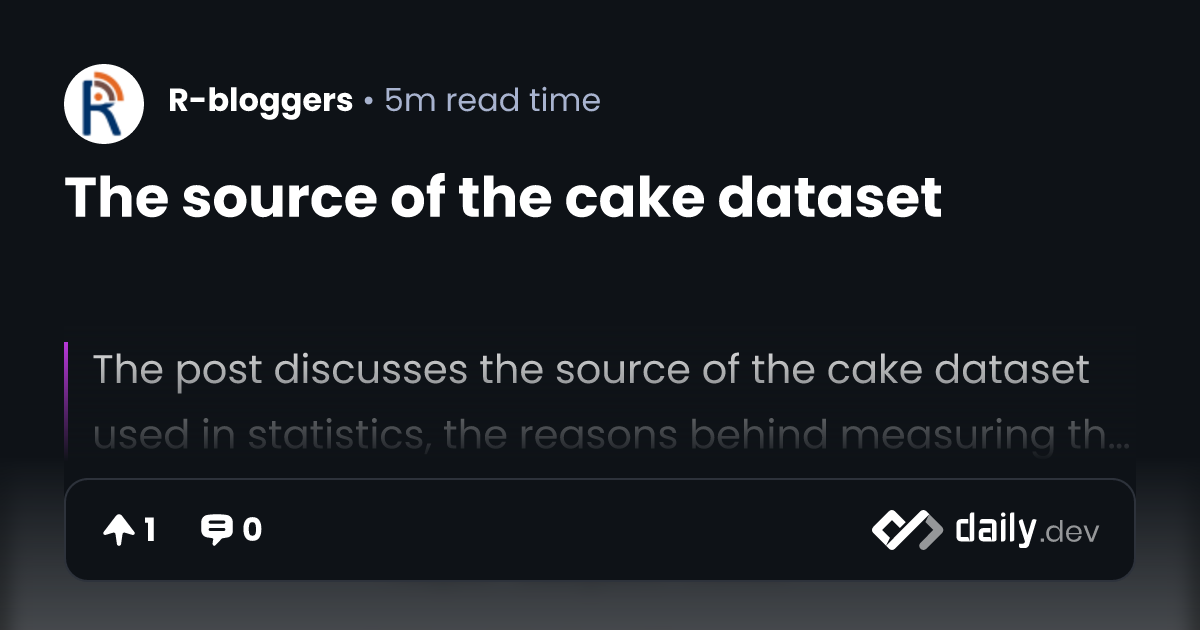 The source of the cake dataset | daily.dev