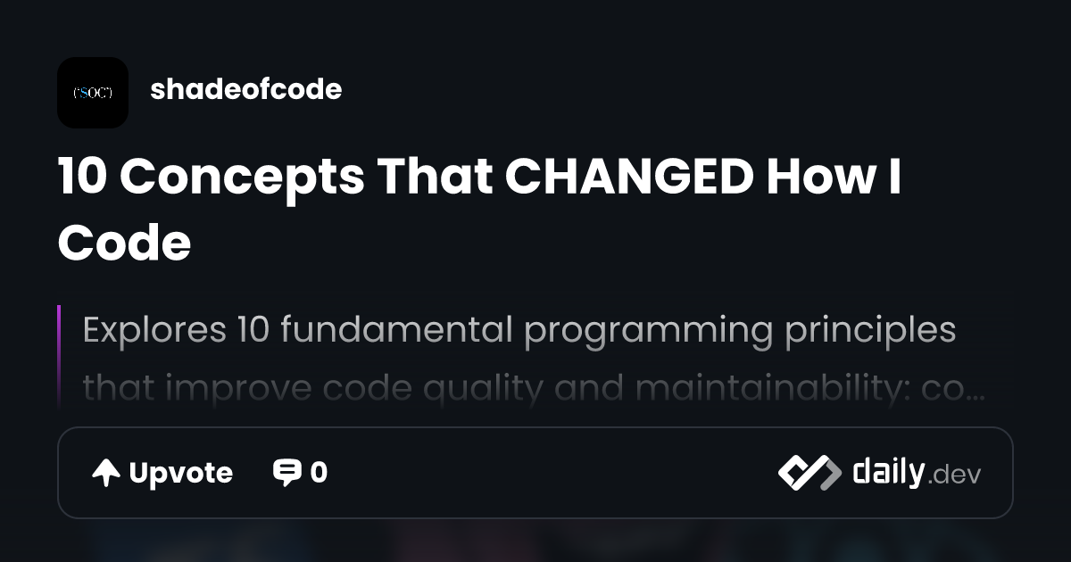 10 Concepts That CHANGED How I Code | daily.dev