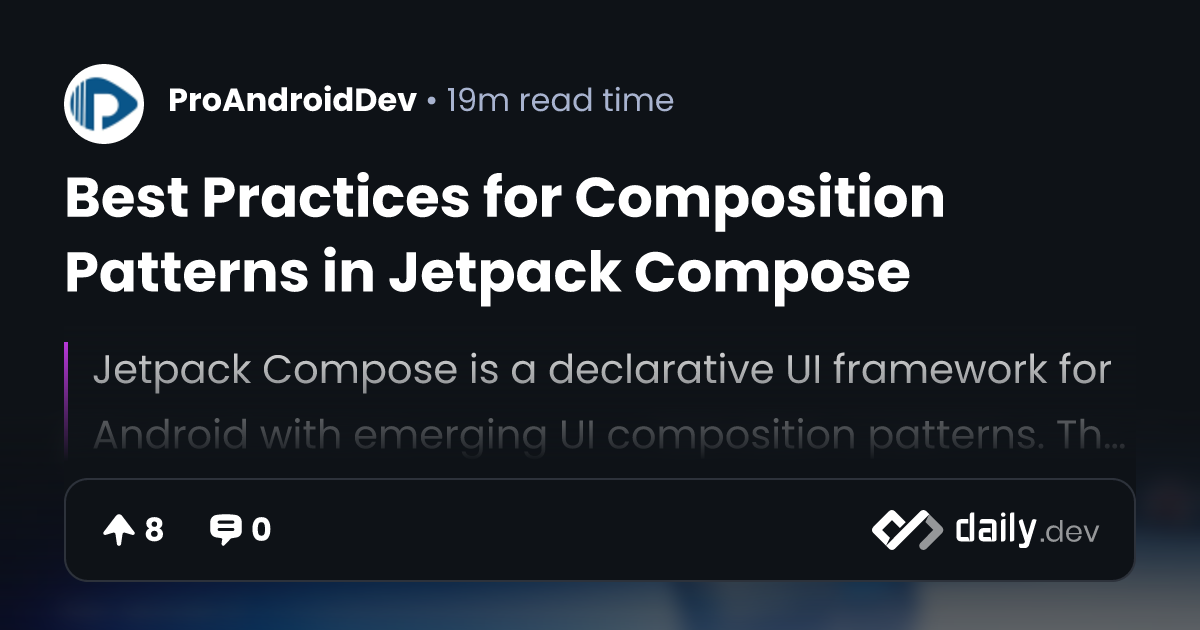 Best Practices for Composition Patterns in Jetpack Compose | daily.dev