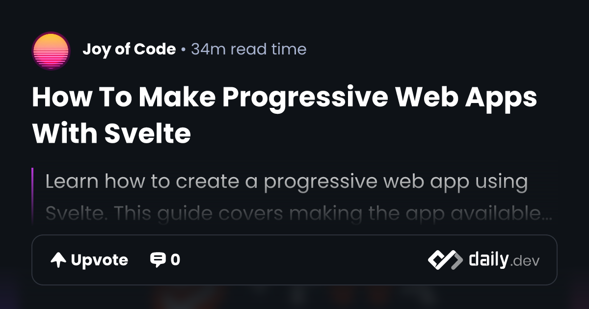 How To Make Progressive Web Apps With Svelte | daily.dev