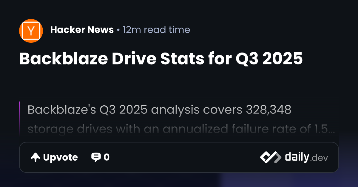 Backblaze Drive Stats for Q3 2025 | daily.dev