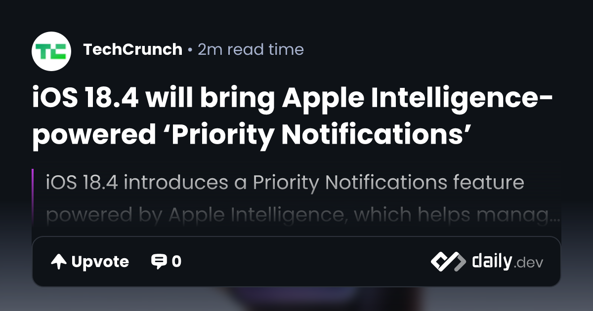 iOS 18.4 will bring Apple Intelligence-powered ‘Priority...