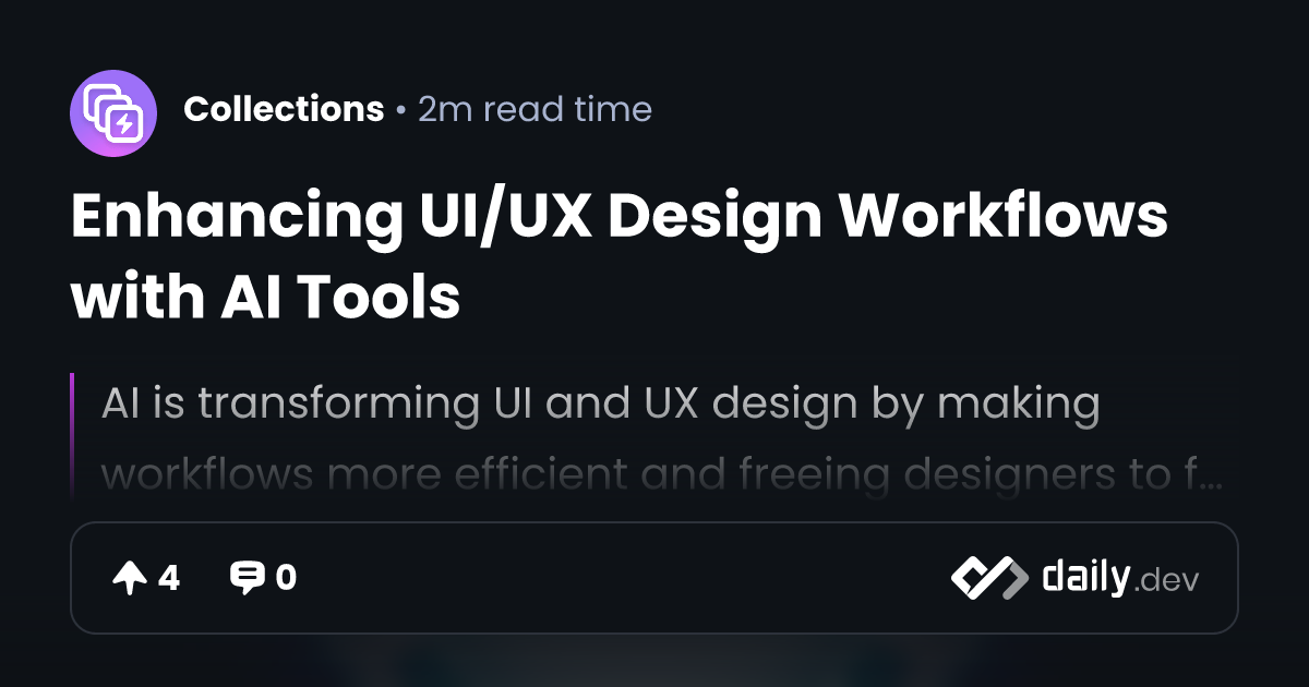 Enhancing UI/UX Design Workflows with AI Tools | daily.dev