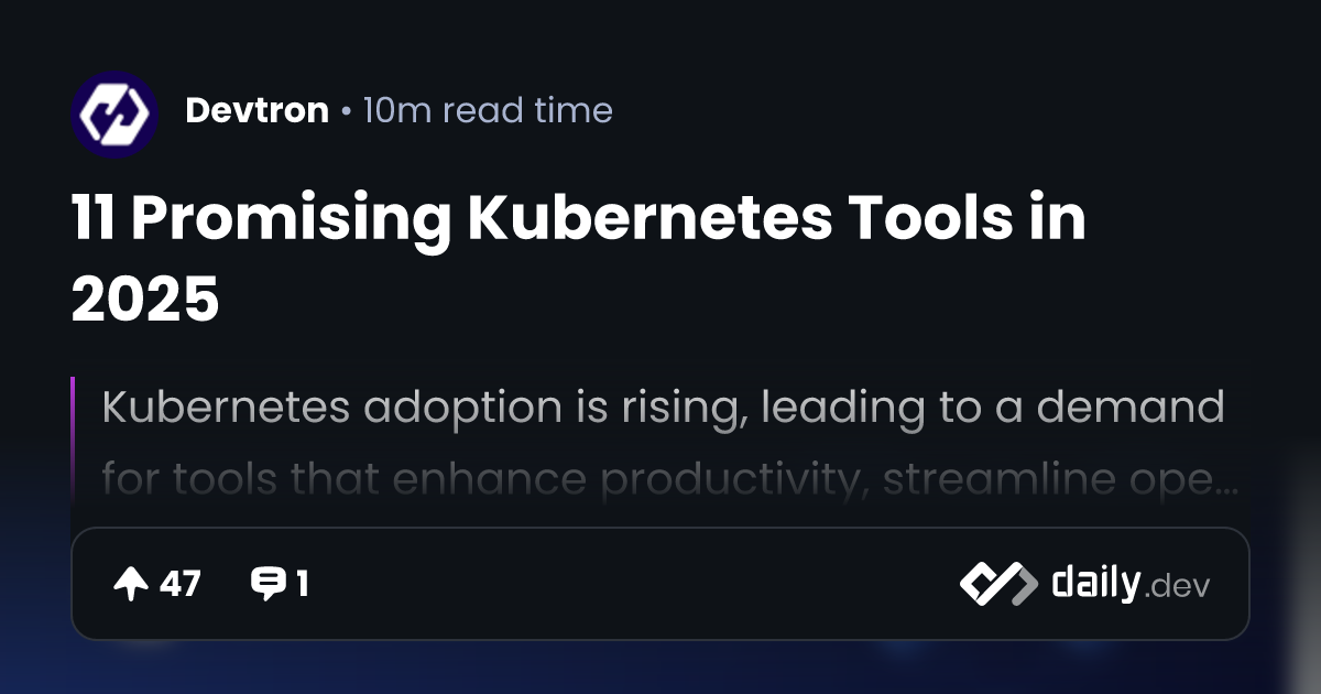 11 Promising Kubernetes Tools in 2025 | daily.dev
