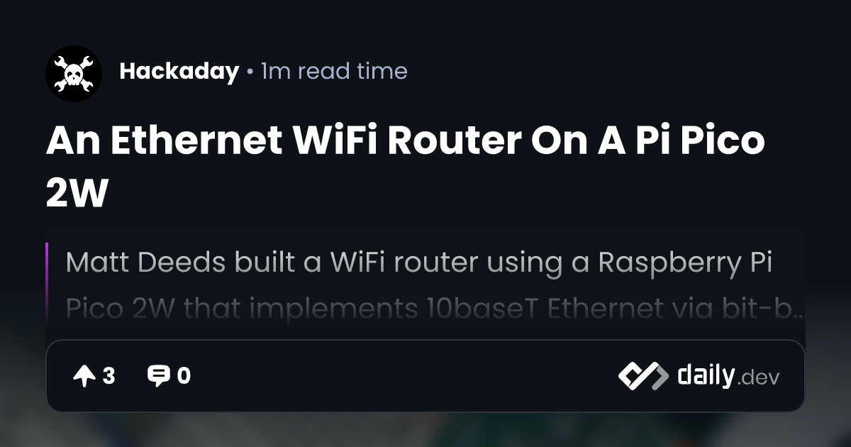 An Ethernet WiFi Router On A Pi Pico 2W | daily.dev