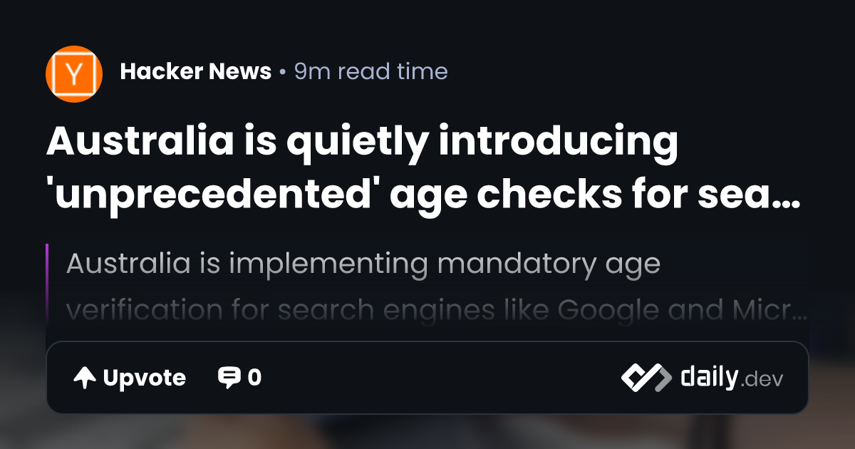 Australia is quietly introducing 'unprecedented' age checks for search ...