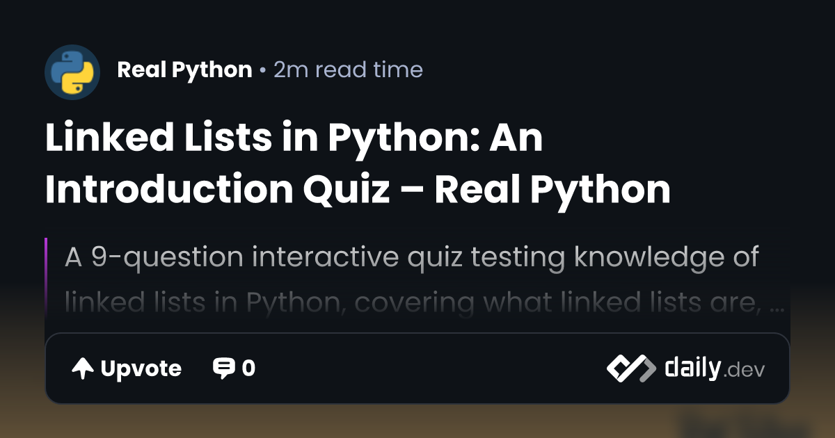 Linked Lists in Python: An Introduction Quiz – Real Python
