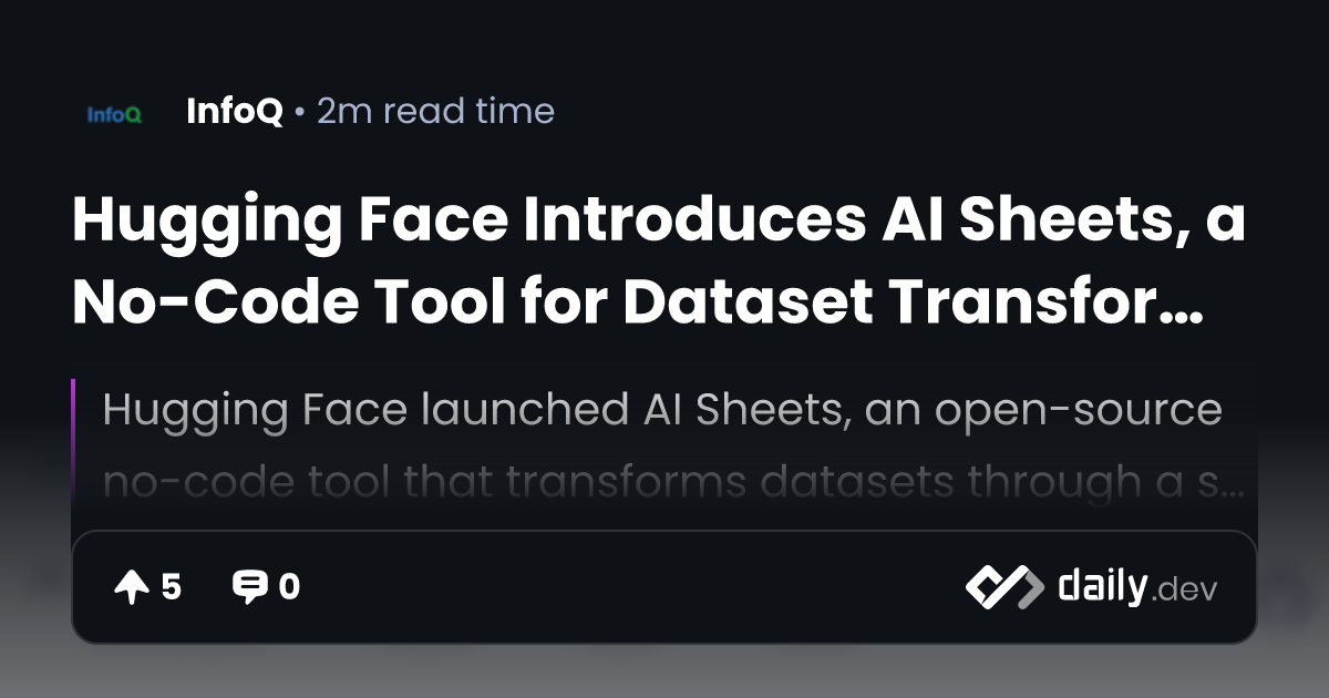 Hugging Face Introduces AI Sheets, a No-Code Tool for...