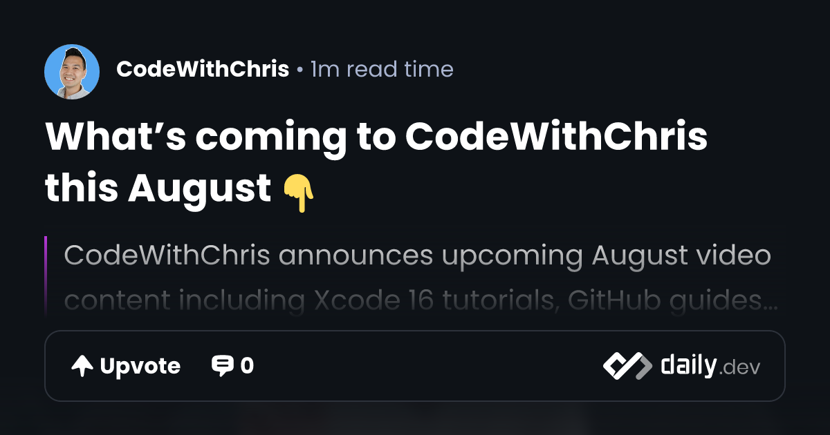 What’s coming to CodeWithChris this August 👇 | daily.dev