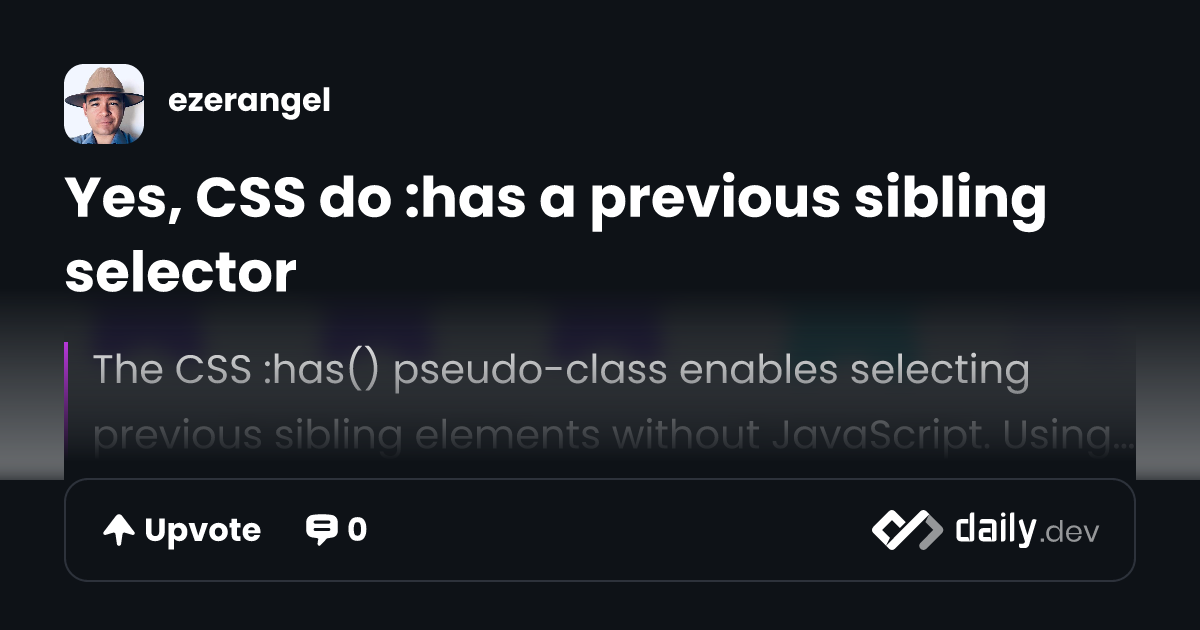 Yes, CSS do :has a previous sibling selector | daily.dev