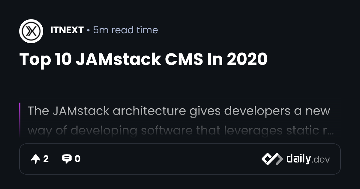 Top 10 JAMstack CMS In 2020 daily.dev