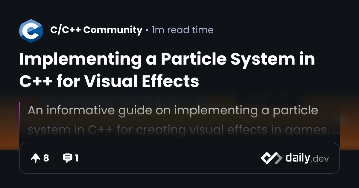 Implementing a Particle System in C++ for Visual Effects