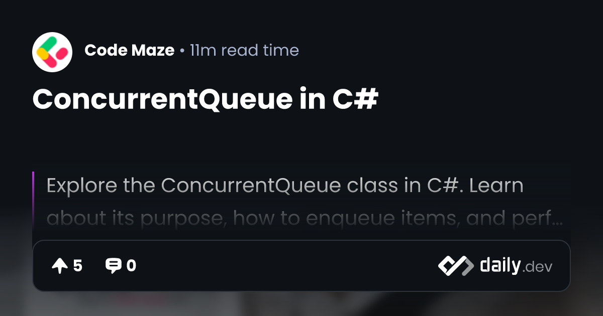 ConcurrentQueue in C# | daily.dev