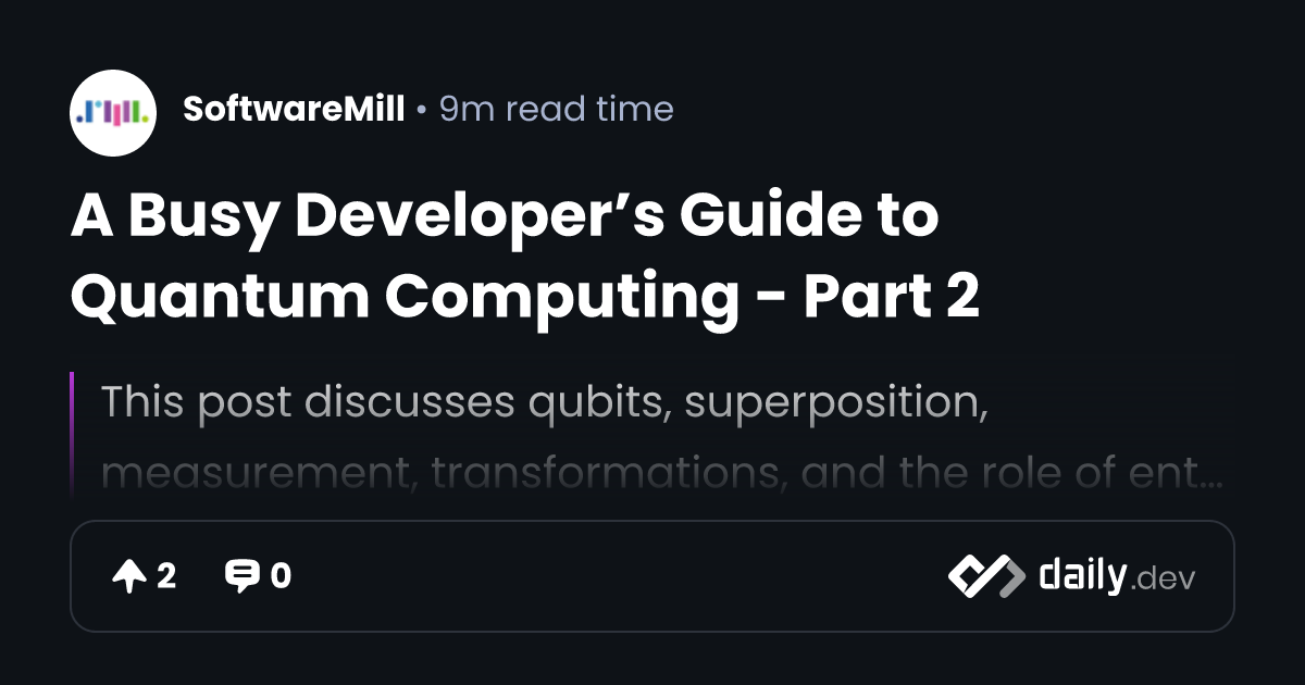 A Busy Developer’s Guide to Quantum Computing - Part 2